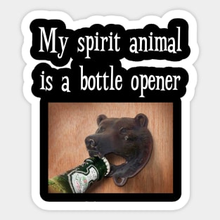 My Spirit Animal is Bottle Opener Funny Drinking T-Shirt Sticker